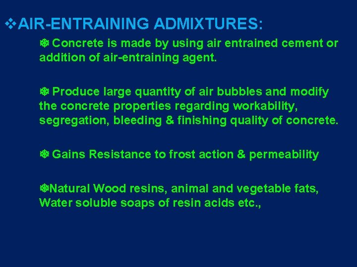 v. AIR-ENTRAINING ADMIXTURES: Concrete is made by using air entrained cement or addition of v. AIR-ENTRAINING ADMIXTURES: Concrete is made by using air entrained cement or addition of