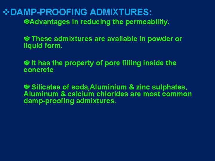 v. DAMP-PROOFING ADMIXTURES: Advantages in reducing the permeability. These admixtures are available in powder v. DAMP-PROOFING ADMIXTURES: Advantages in reducing the permeability. These admixtures are available in powder