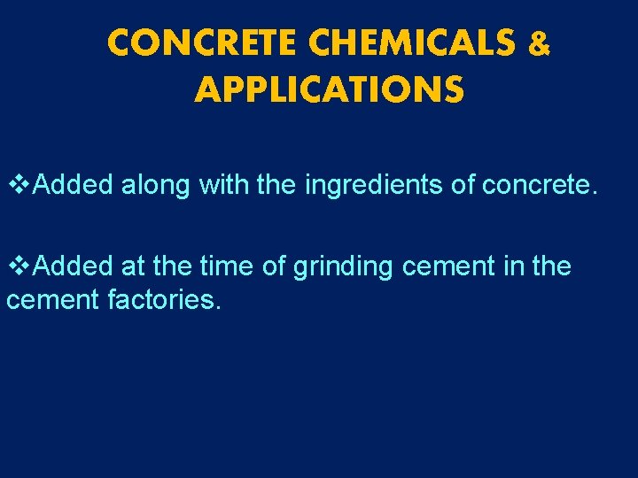 CONCRETE CHEMICALS & APPLICATIONS v. Added along with the ingredients of concrete. v. Added CONCRETE CHEMICALS & APPLICATIONS v. Added along with the ingredients of concrete. v. Added