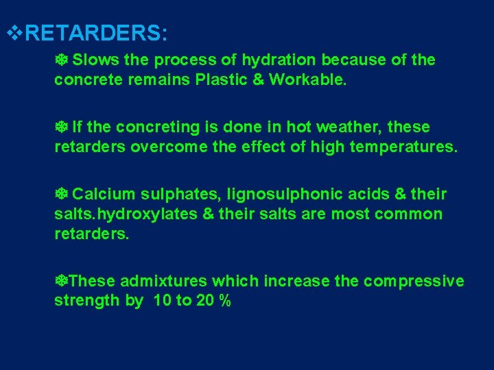 v. RETARDERS: Slows the process of hydration because of the concrete remains Plastic & v. RETARDERS: Slows the process of hydration because of the concrete remains Plastic &