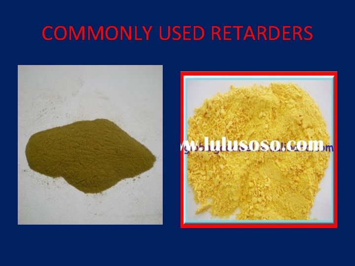 COMMONLY USED RETARDERS COMMONLY USED RETARDERS