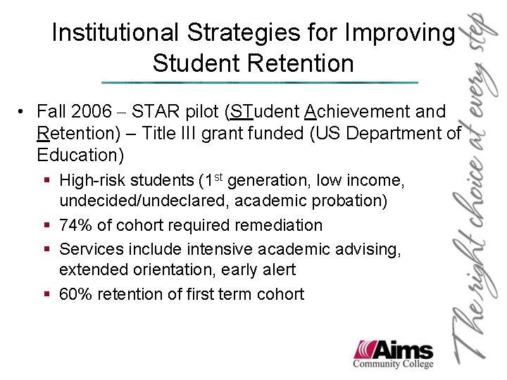 Institutional Strategies for Improving Student Retention • Fall 2006 – STAR pilot (STudent Achievement Institutional Strategies for Improving Student Retention • Fall 2006 – STAR pilot (STudent Achievement