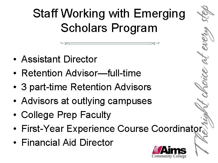 Staff Working with Emerging Scholars Program • • Assistant Director Retention Advisor—full-time 3 part-time Staff Working with Emerging Scholars Program • • Assistant Director Retention Advisor—full-time 3 part-time