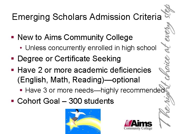 Emerging Scholars Admission Criteria § New to Aims Community College • Unless concurrently enrolled Emerging Scholars Admission Criteria § New to Aims Community College • Unless concurrently enrolled