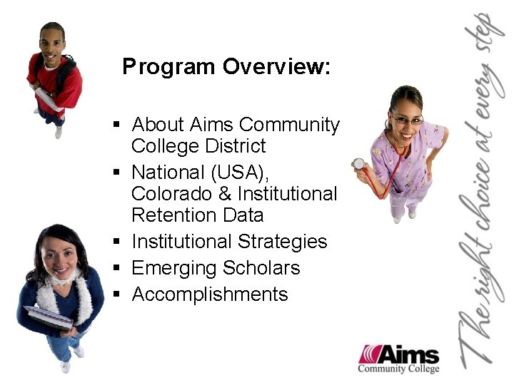Program Overview: § About Aims Community College District § National (USA), Colorado & Institutional Program Overview: § About Aims Community College District § National (USA), Colorado & Institutional