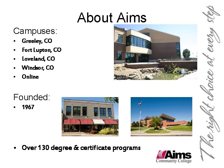 About Aims Campuses: • • • Greeley, CO Fort Lupton, CO Loveland, CO Windsor, About Aims Campuses: • • • Greeley, CO Fort Lupton, CO Loveland, CO Windsor,