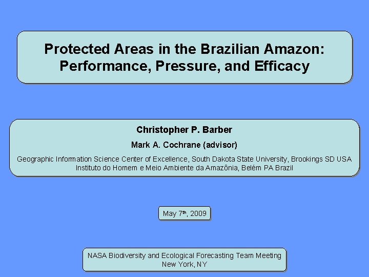 Protected Areas in the Brazilian Amazon: Performance, Pressure, and Efficacy Christopher P. Barber Mark