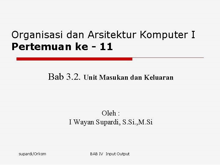 Organisasi dan Arsitektur Komputer I Pertemuan ke - 11 Bab 3. 2. Unit Masukan