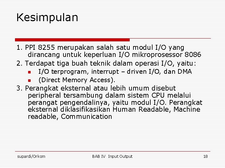 Kesimpulan 1. PPI 8255 merupakan salah satu modul I/O yang dirancang untuk keperluan I/O