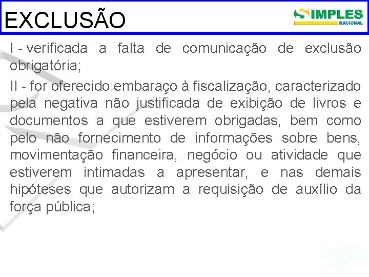 EXCLUSÃO I - verificada a falta de comunicação de exclusão obrigatória; II - for