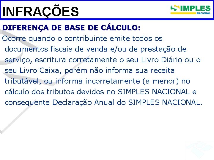 INFRAÇÕES DIFERENÇA DE BASE DE CÁLCULO: Ocorre quando o contribuinte emite todos os documentos