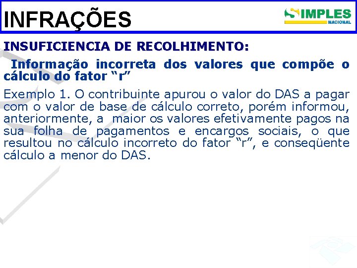 INFRAÇÕES INSUFICIENCIA DE RECOLHIMENTO: Informação incorreta dos valores que compõe o cálculo do fator