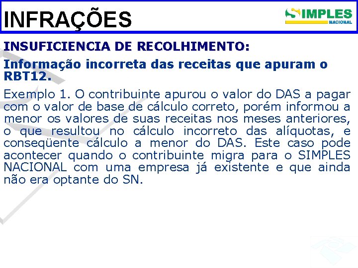 INFRAÇÕES INSUFICIENCIA DE RECOLHIMENTO: Informação incorreta das receitas que apuram o RBT 12. Exemplo