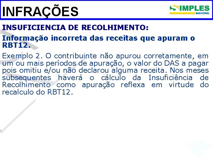 INFRAÇÕES INSUFICIENCIA DE RECOLHIMENTO: Informação incorreta das receitas que apuram o RBT 12. Exemplo