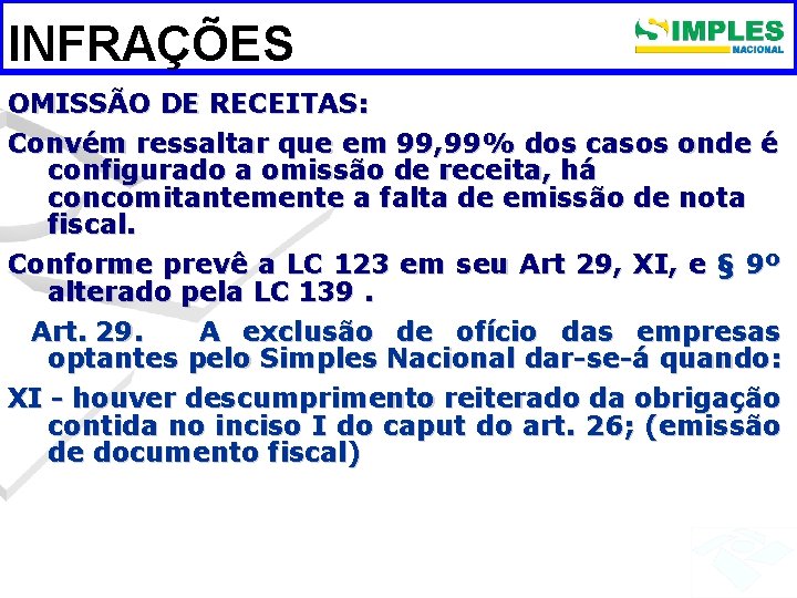 INFRAÇÕES OMISSÃO DE RECEITAS: Convém ressaltar que em 99, 99% dos casos onde é