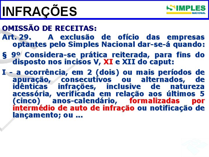 INFRAÇÕES OMISSÃO DE RECEITAS: Art. 29. A exclusão de ofício das empresas optantes pelo