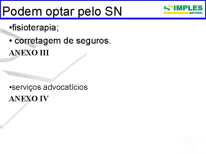 Podem optar pelo SN • fisioterapia; • corretagem de seguros. ANEXO III • serviços