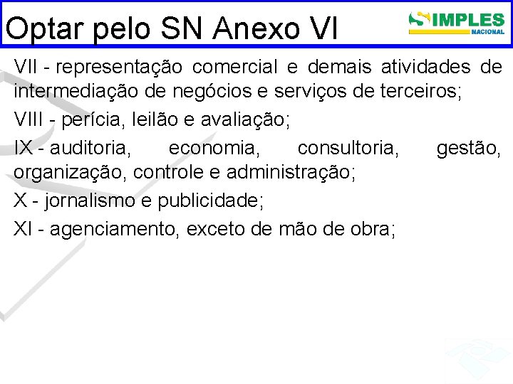 Optar pelo SN Anexo VI VII - representação comercial e demais atividades de intermediação