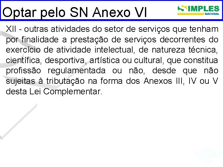 Optar pelo SN Anexo VI XII - outras atividades do setor de serviços que