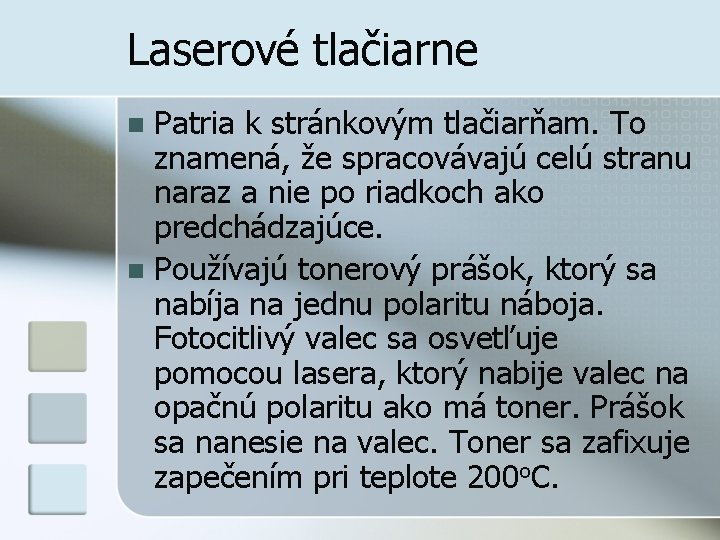 Laserové tlačiarne Patria k stránkovým tlačiarňam. To znamená, že spracovávajú celú stranu naraz a