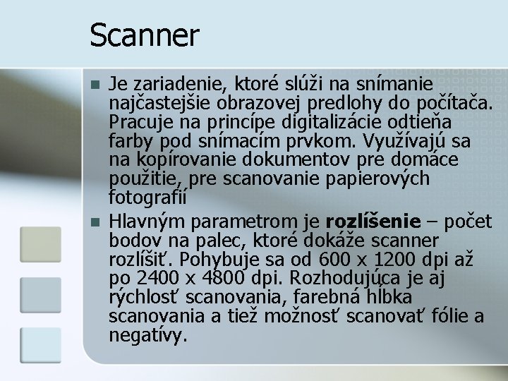 Scanner n n Je zariadenie, ktoré slúži na snímanie najčastejšie obrazovej predlohy do počítača.