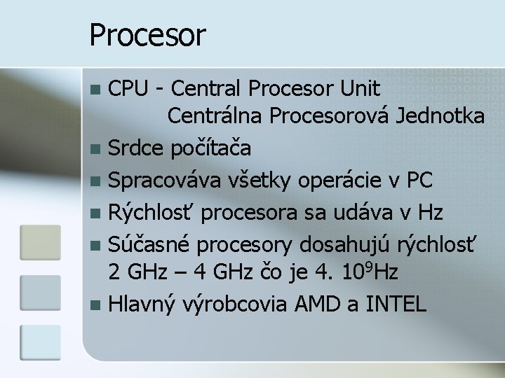 Procesor CPU - Central Procesor Unit Centrálna Procesorová Jednotka n Srdce počítača n Spracováva