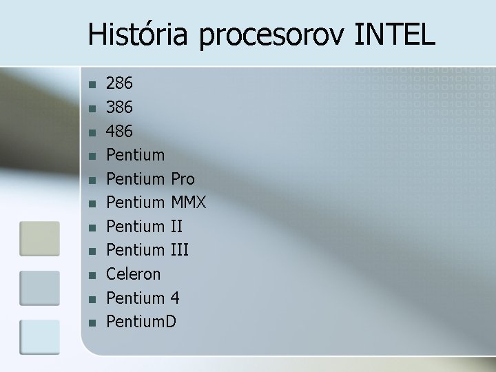 História procesorov INTEL n n n 286 386 486 Pentium Pro Pentium MMX Pentium