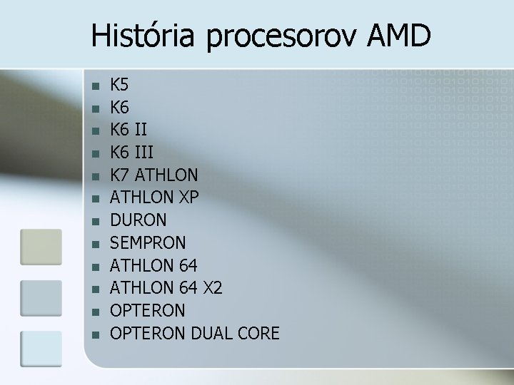 História procesorov AMD n n n K 5 K 6 III K 7 ATHLON