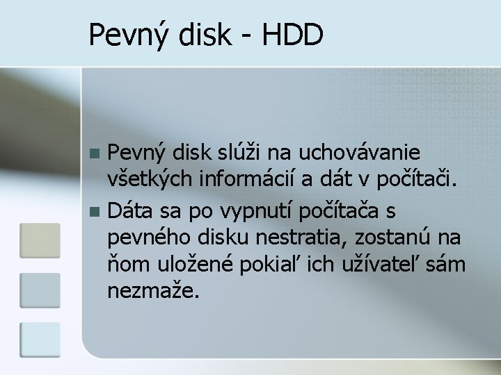 Pevný disk - HDD Pevný disk slúži na uchovávanie všetkých informácií a dát v