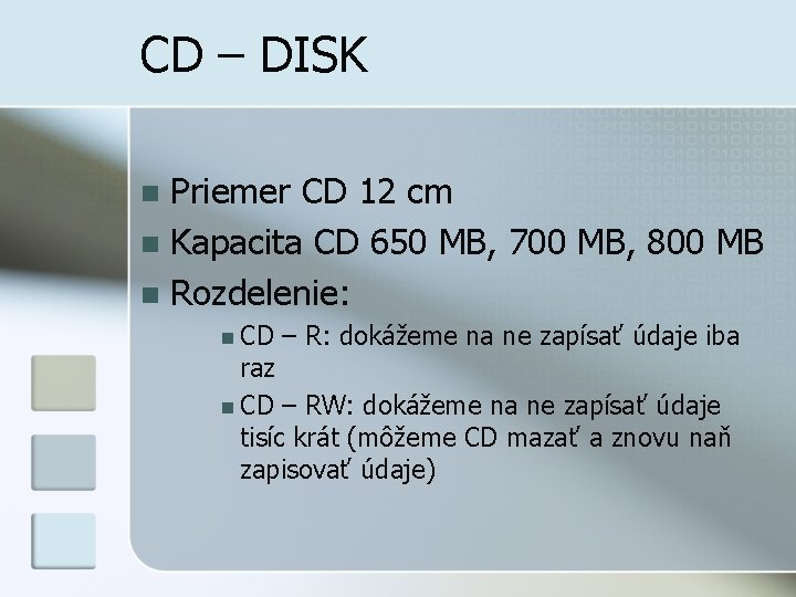 CD – DISK Priemer CD 12 cm n Kapacita CD 650 MB, 700 MB,
