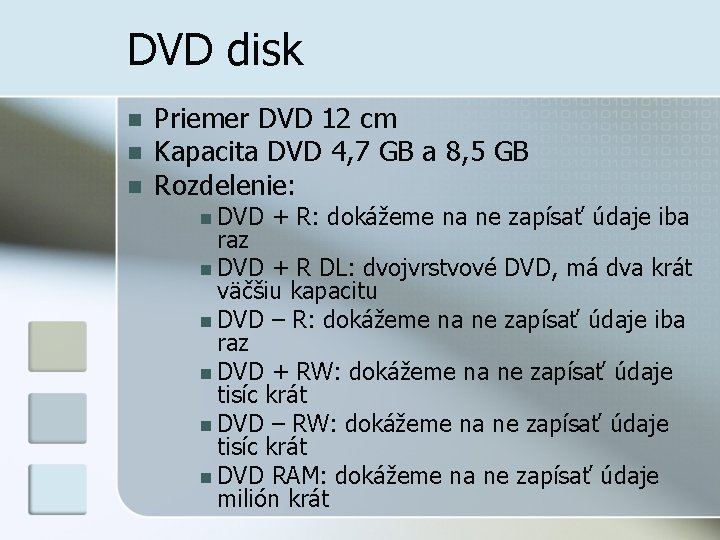 DVD disk n n n Priemer DVD 12 cm Kapacita DVD 4, 7 GB