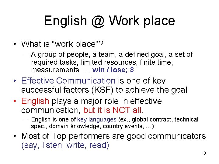English @ Work place • What is “work place”? – A group of people,