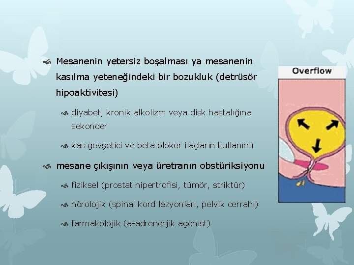  Mesanenin yetersiz boşalması ya mesanenin kasılma yeteneğindeki bir bozukluk (detrüsör hipoaktivitesi) diyabet, kronik