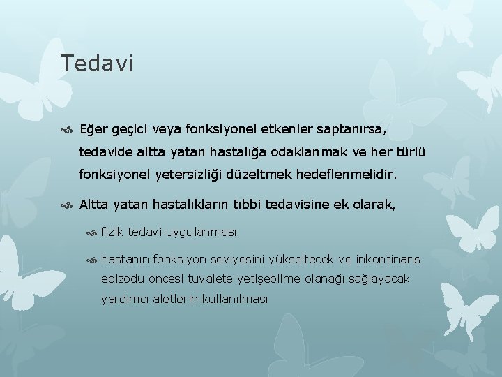 Tedavi Eğer geçici veya fonksiyonel etkenler saptanırsa, tedavide altta yatan hastalığa odaklanmak ve her