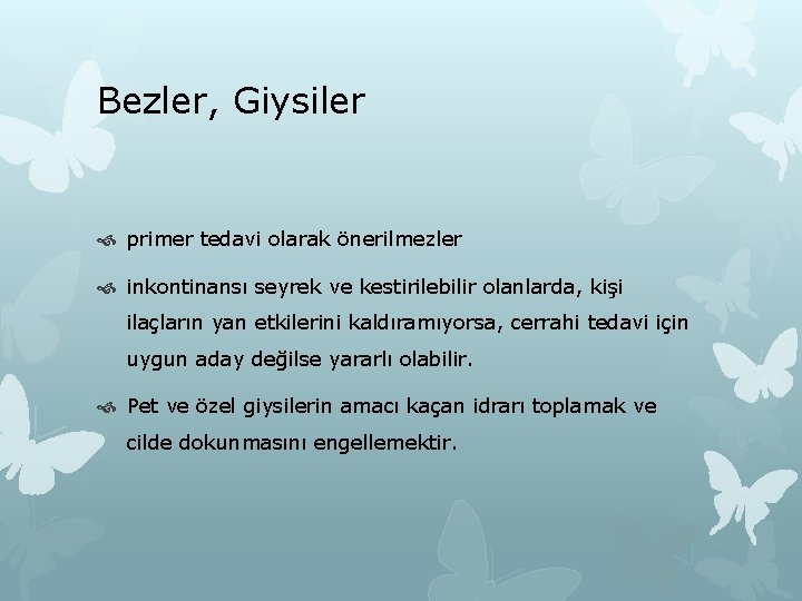 Bezler, Giysiler primer tedavi olarak önerilmezler inkontinansı seyrek ve kestirilebilir olanlarda, kişi ilaçların yan