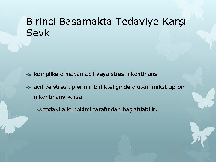 Birinci Basamakta Tedaviye Karşı Sevk komplike olmayan acil veya stres inkontinans acil ve stres