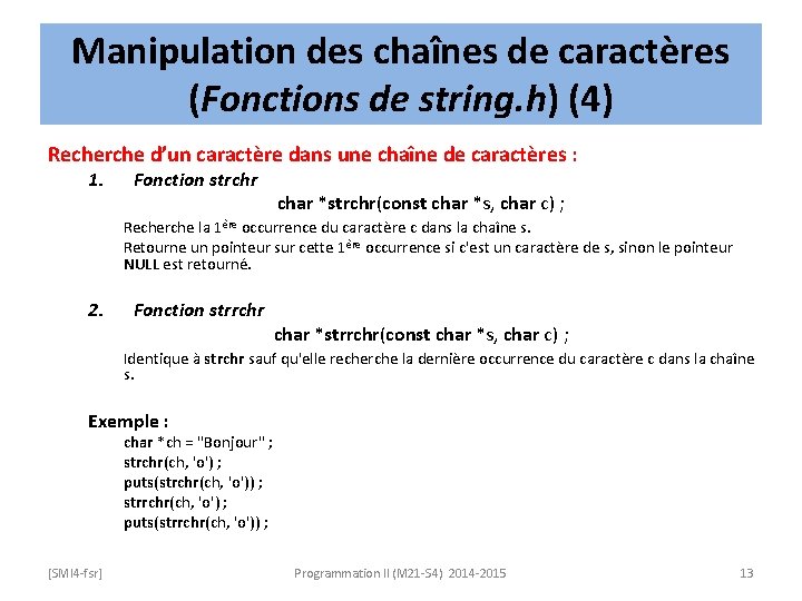 Manipulation des chaînes de caractères (Fonctions de string. h) (4) Recherche d’un caractère dans