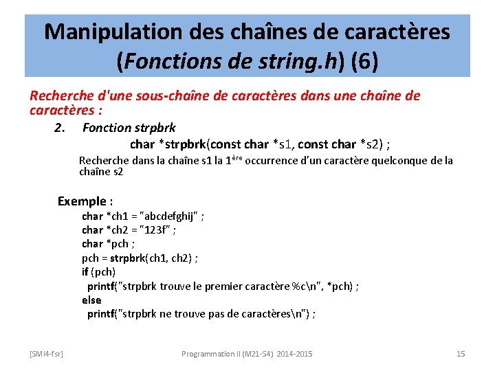 Manipulation des chaînes de caractères (Fonctions de string. h) (6) Recherche d'une sous-chaîne de