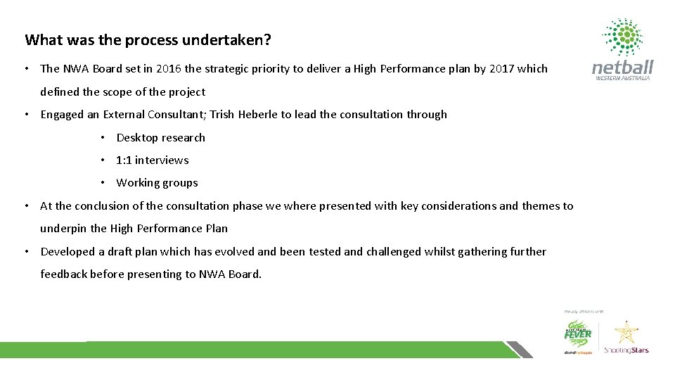 What was the process undertaken? • The NWA Board set in 2016 the strategic