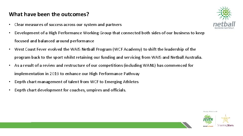 What have been the outcomes? • Clear measures of success across our system and