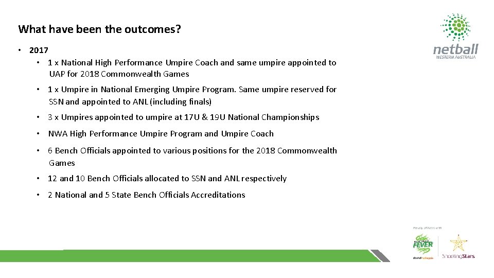 What have been the outcomes? • 2017 • 1 x National High Performance Umpire