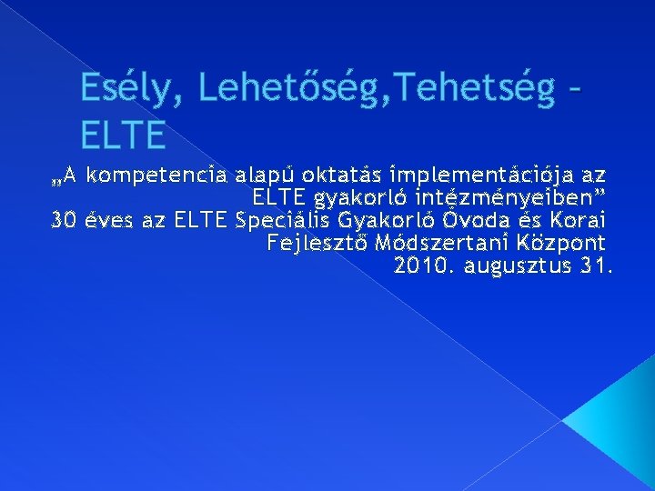 Esély, Lehetőség, Tehetség – ELTE „A kompetencia alapú oktatás implementációja az ELTE gyakorló intézményeiben”