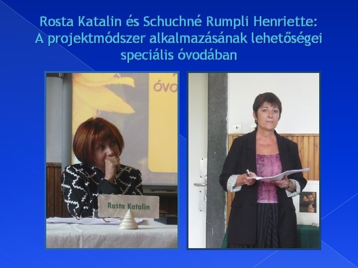 Rosta Katalin és Schuchné Rumpli Henriette: A projektmódszer alkalmazásának lehetőségei speciális óvodában 