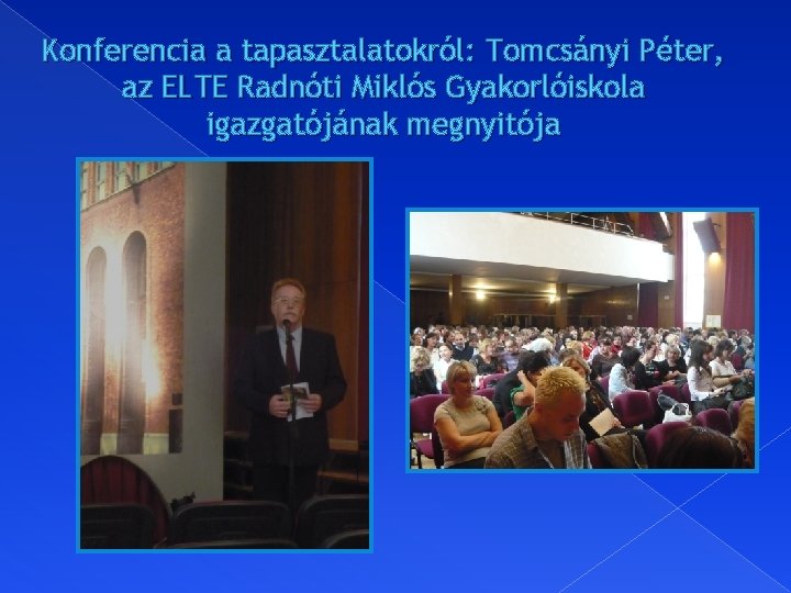 Konferencia a tapasztalatokról: Tomcsányi Péter, az ELTE Radnóti Miklós Gyakorlóiskola igazgatójának megnyitója 