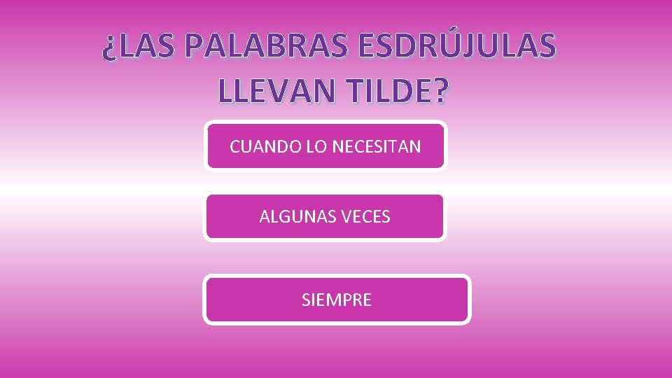 ¿LAS PALABRAS ESDRÚJULAS LLEVAN TILDE? CUANDO LO NECESITAN ALGUNAS VECES SIEMPRE 