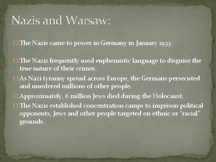 Nazis and Warsaw: � The Nazis came to power in Germany in January 1933.