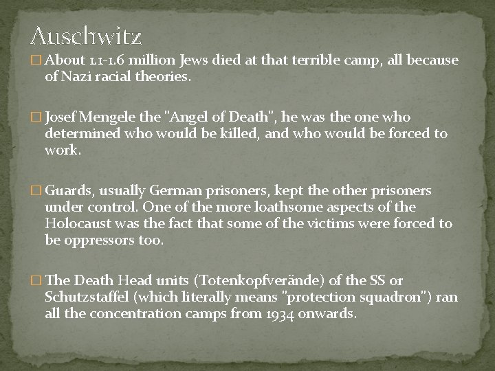 Auschwitz � About 1. 1 -1. 6 million Jews died at that terrible camp,