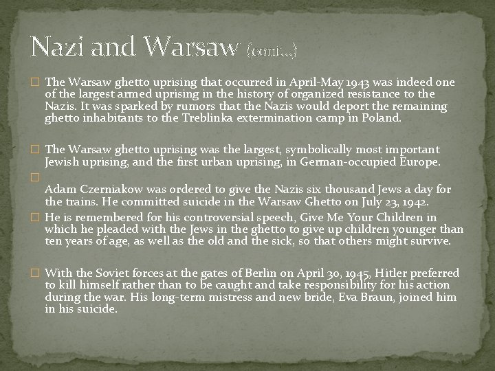 Nazi and Warsaw (cont…) � The Warsaw ghetto uprising that occurred in April-May 1943