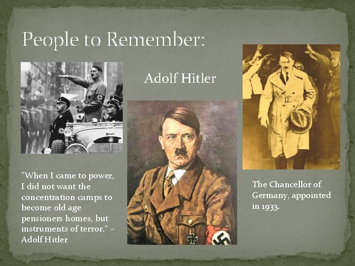 People to Remember: Adolf Hitler "When I came to power, I did not want