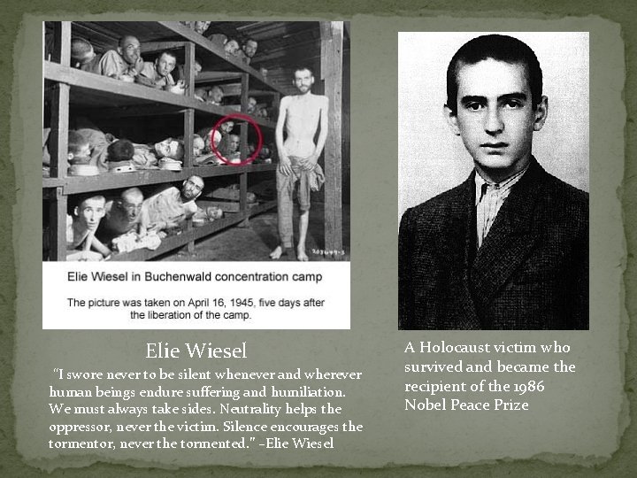 Elie Wiesel “I swore never to be silent whenever and wherever human beings endure